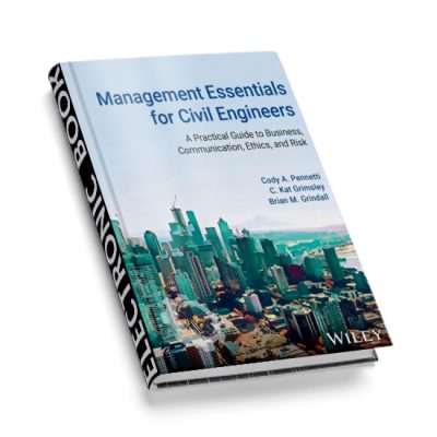 Management Essentials for Civil Engineers: A Practical Guide to Business, Communication, Ethics, and Risk